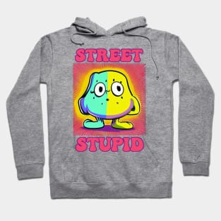 Street Stupid Hoodie